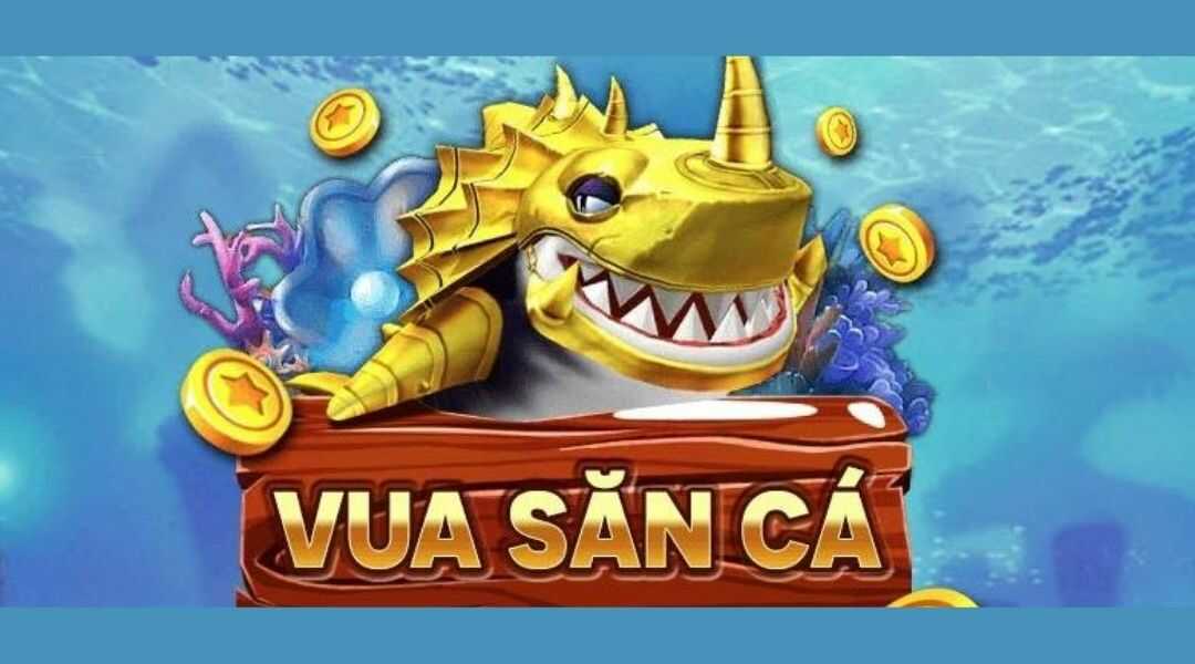Vua Săn Cá - Game bắn cá sôi động và những điều bạn chưa biết
