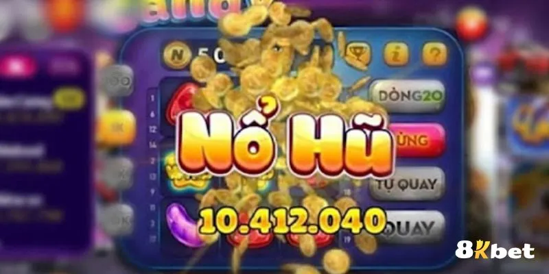 Nổ Hũ Win - Khám Phá Mẹo Chơi Hiệu Quả - 8KBET